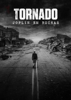Tornado: Joplin em Ruínas (2025) WEB-DL 1080p Dual Áudio