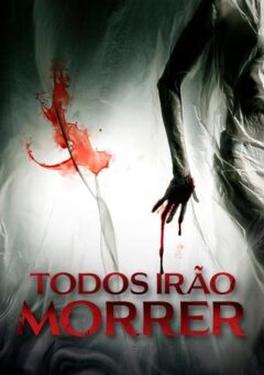 Todos Irão Morrer Torrent (2023)