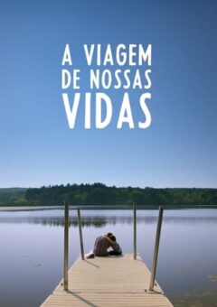 A Viagem de Nossas Vidas Torrent (2022) WEB-DL 1080p Dual Áudio
