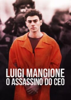 Luigi Mangione: O Assassino do CEO (2025)